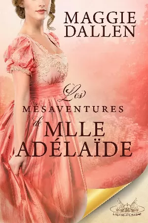 Maggie Dallen – Leçons de charme, Tome 1 : Les Mésaventures de Mlle Adelaide
